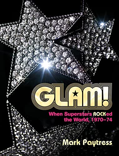 Glam!: When Superstars Ruled the World 1970-74 von Omnibus Press